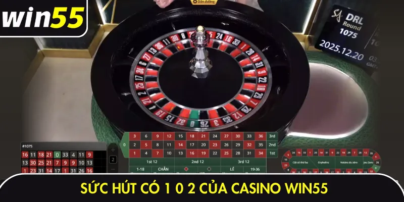 Sức hút có 1 0 2 của casino Win55