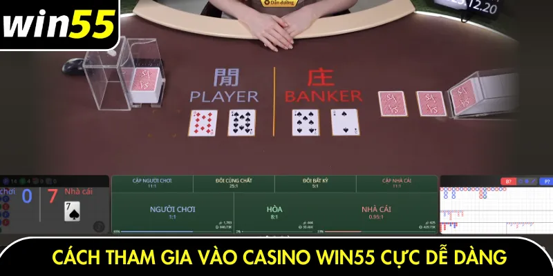 Cách tham gia vào casino Win55 cực dễ dàng