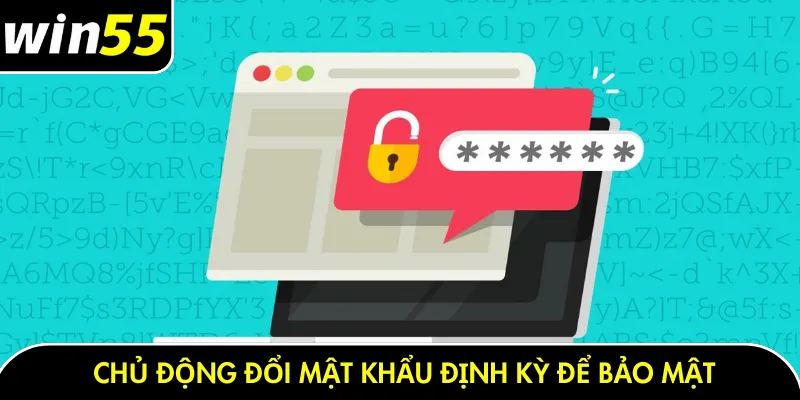 Chủ động đổi mật khẩu định kỳ để bảo mật