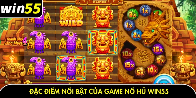 Đặc điểm nổi bật của game nổ hũ Win55