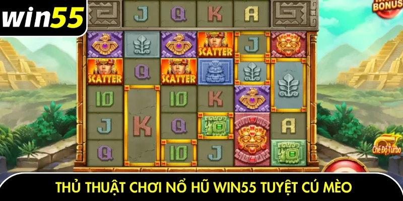 Thủ thuật chơi nổ hũ Win55 tuyệt cú mèo