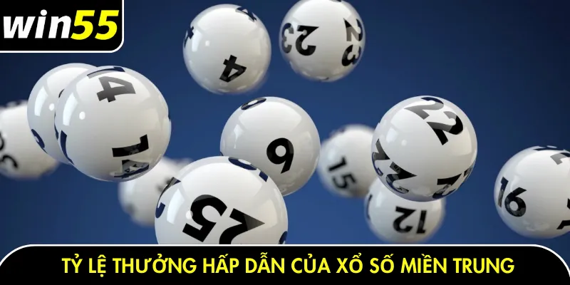 Tỷ lệ thưởng hấp dẫn của xổ số miền trung